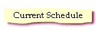 Current Schedule